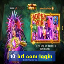 10 brl com login